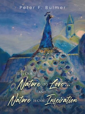 cover image of It Is Our Nature to Love... and Nature Is Our Inspiration